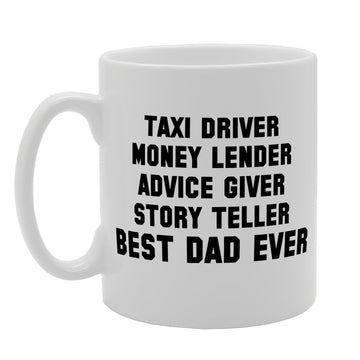 Taxi Driver, Money Lender, Story Teller Best Dad Ever   Printed Tea Coffee Ceramic  Mg1265 - Funny Printed Coffee Mug - Great Gift Idea