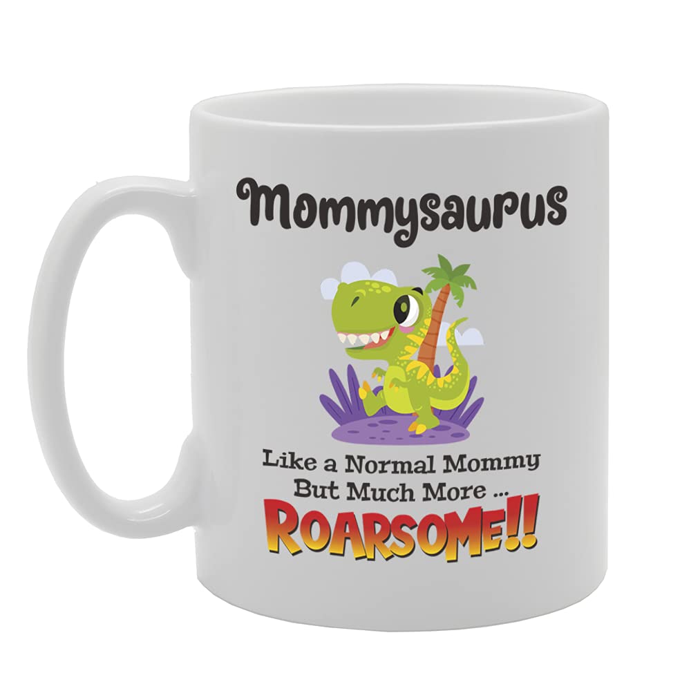 Mommysaurus Like A Normal Mommy But Much More... Roarsome Tea   Printed Tea Coffee Ceramic  Mg5496 - Funny Printed Coffee Mug - Great Gift Idea