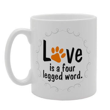 Love Is A Four Legged Word   Printed Tea Coffee Ceramic  Mg3346 - Funny Printed Coffee Mug - Great Gift Idea