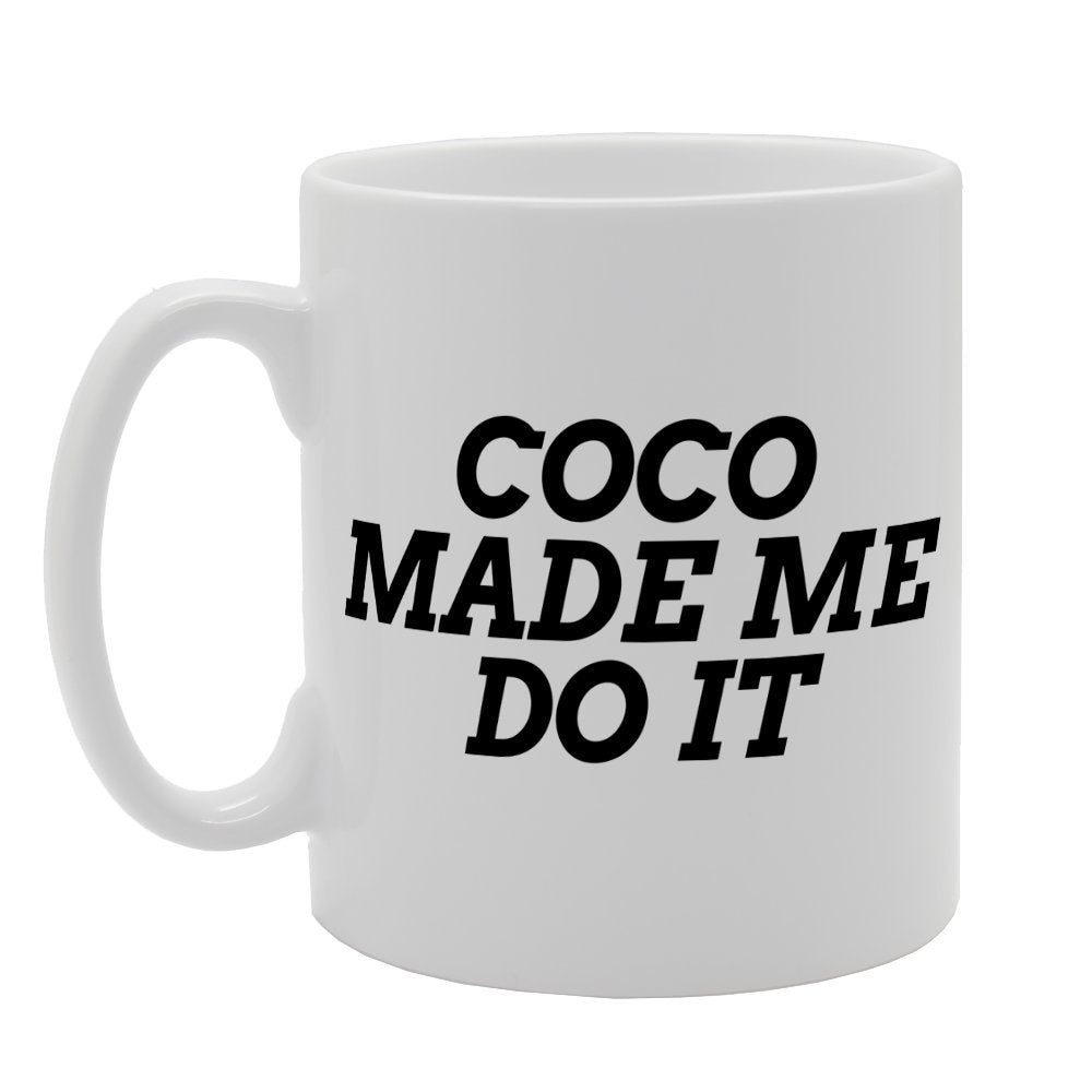 Coco Made Do It   Printed Tea Coffee Ceramic  Mg1429 - Funny Printed Coffee Mug - Great Gift Idea