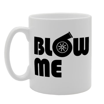 Blow Me   Printed Tea Coffee Ceramic  Mg1280 - Funny Printed Coffee Mug - Great Gift Idea