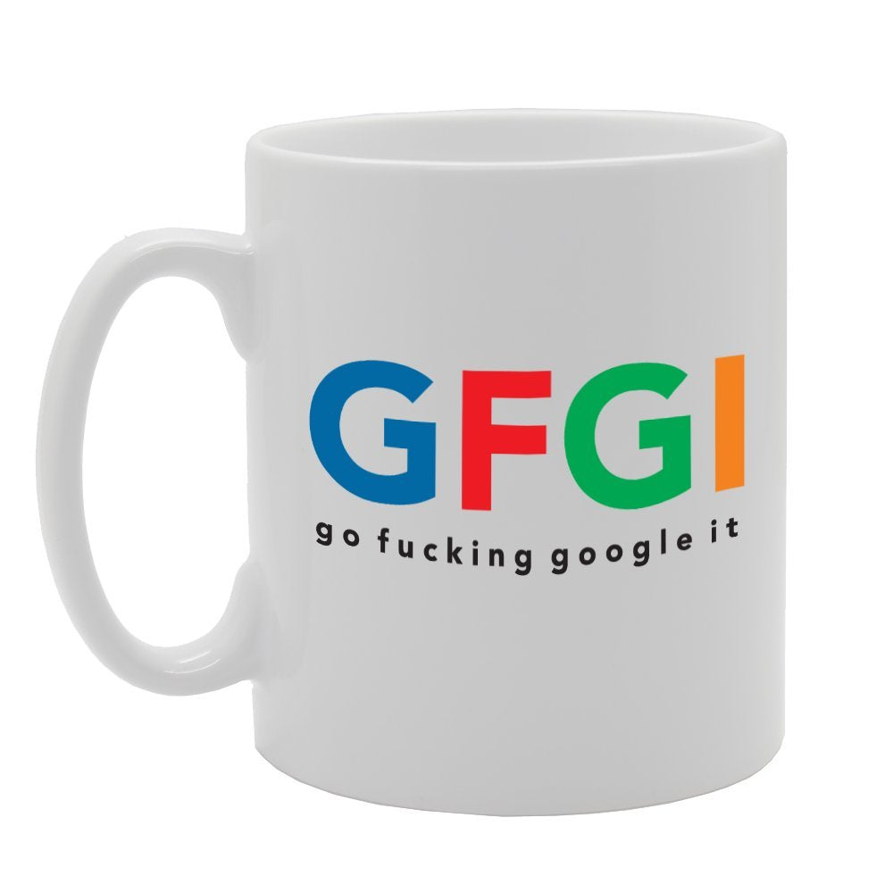 Gfgi Go Fu**Ing Google It   Printed Tea Coffee Ceramic  Mg2275 - Funny Printed Coffee Mug - Great Gift Idea