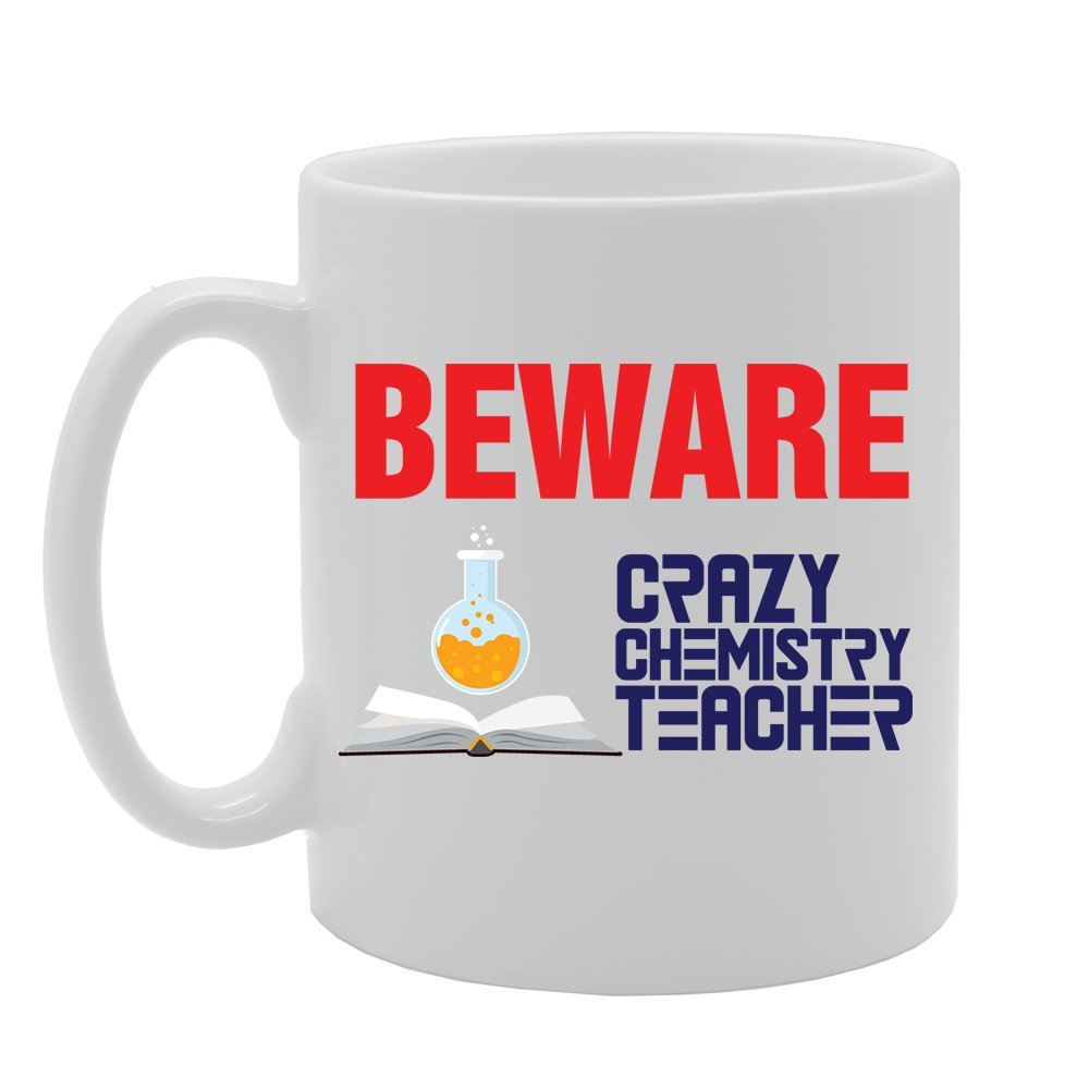 Beware Crazy Chemistry Teacher   Printed Tea Coffee Ceramic  Mg4198 - Funny Printed Coffee Mug - Great Gift Idea