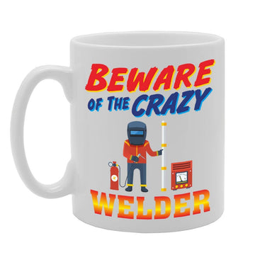 Beware Of The Crazy Welder   Printed Tea Coffee Ceramic  Mg5024 - Funny Printed Coffee Mug - Great Gift Idea