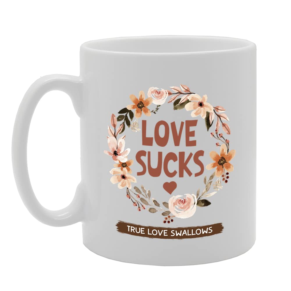 Love Sucks, True Love Swallows   Printed Tea Coffee Ceramic  Mg5549 - Funny Printed Coffee Mug - Great Gift Idea