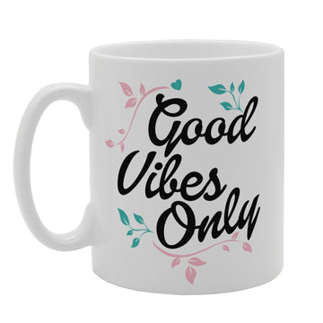 Good Vibes Only   Printed Tea Coffee Ceramic  Mg3378 - Funny Printed Coffee Mug - Great Gift Idea