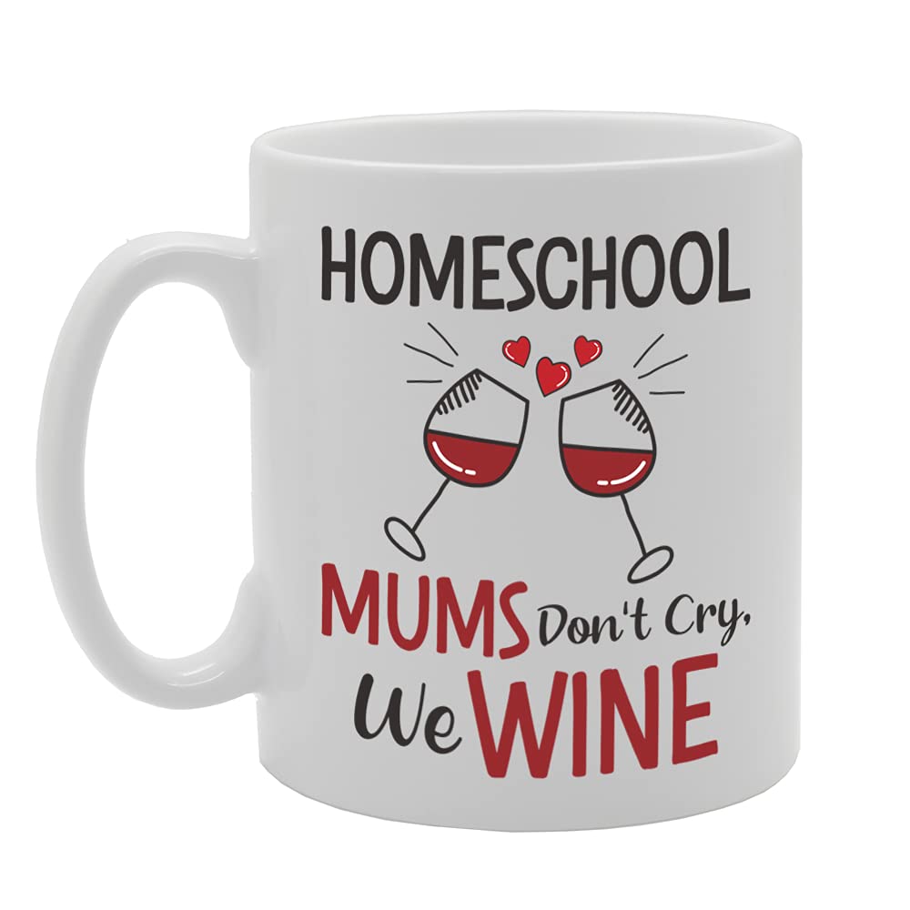 Homeschool Mums Don'T Cry We Wine Tea   Printed Tea Coffee Ceramic  Mg5316 - Funny Printed Coffee Mug - Great Gift Idea