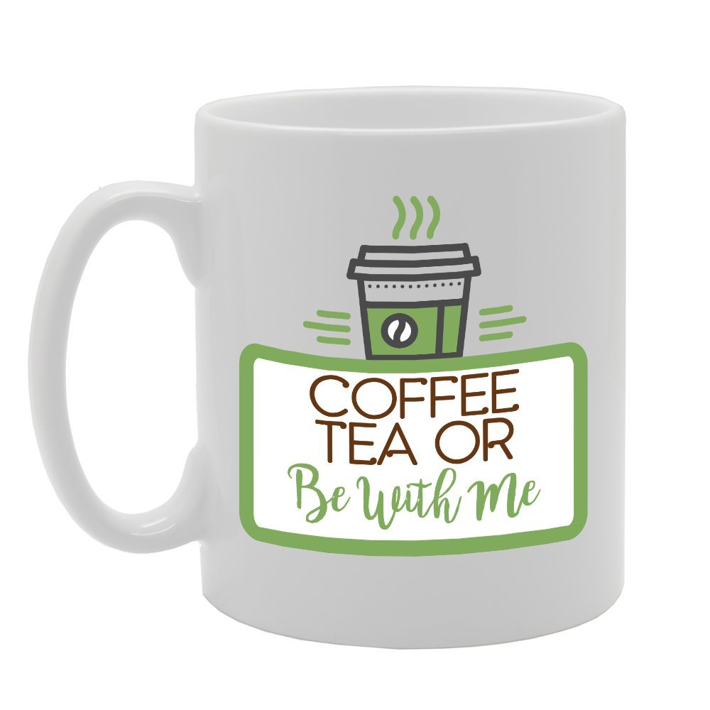 Coffee Tea Or Be With Me   Printed Tea Coffee Ceramic  Mg2989 - Funny Printed Coffee Mug - Great Gift Idea