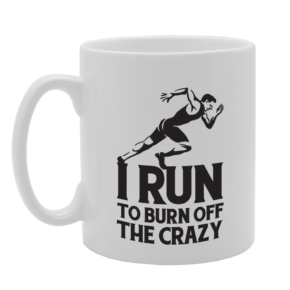 I Run To Burn Off The Crazy (A)   Printed Tea Coffee Ceramic  Mg3457 - Funny Printed Coffee Mug - Great Gift Idea