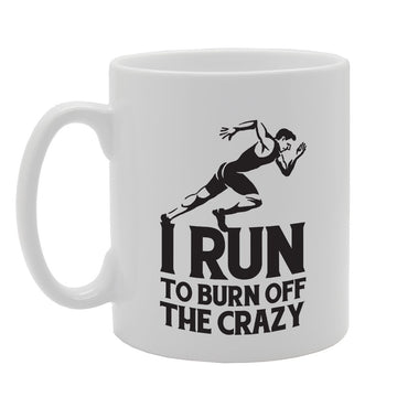 I Run To Burn Off The Crazy (A)   Printed Tea Coffee Ceramic  Mg3457 - Funny Printed Coffee Mug - Great Gift Idea