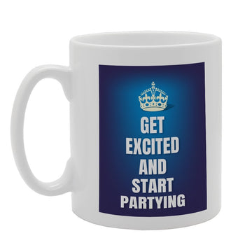 Get Excited And Start Partying   Printed Tea Coffee Ceramic  Mg2637 - Funny Printed Coffee Mug - Great Gift Idea