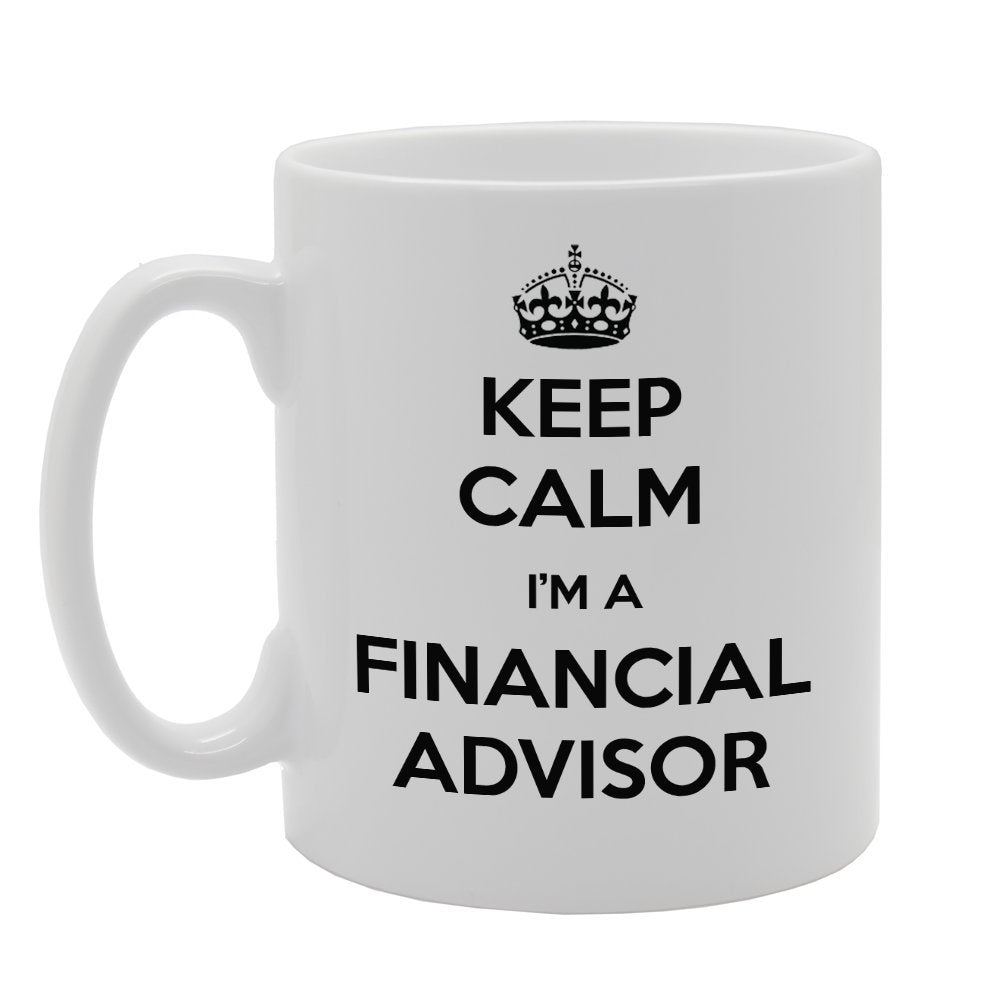 Keep Calm I'M A Financial Advisor   Printed Tea Coffee Ceramic  Mg854 - Funny Printed Coffee Mug - Great Gift Idea