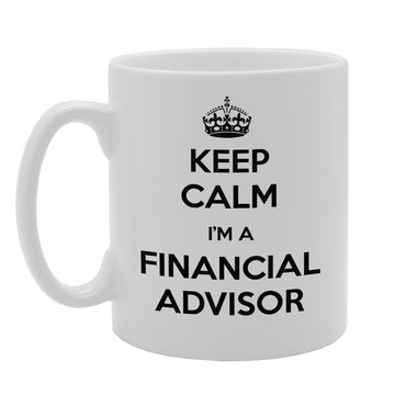 Keep Calm I'M A Financial Advisor   Printed Tea Coffee Ceramic  Mg854 - Funny Printed Coffee Mug - Great Gift Idea