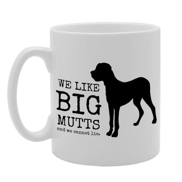 We Like Big Mutts And We Cannot Lie   Printed Tea Coffee Ceramic  Mg891 - Funny Printed Coffee Mug - Great Gift Idea