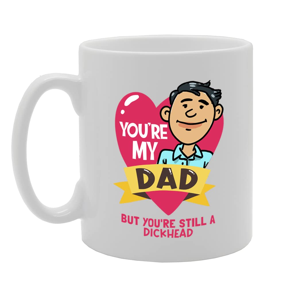 You'Re My Dad   Printed Tea Coffee Ceramic  Mg5504 - Funny Printed Coffee Mug - Great Gift Idea