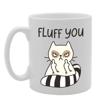 Fluff You   Printed Tea Coffee Ceramic  Mg5121 - Funny Printed Coffee Mug - Great Gift Idea