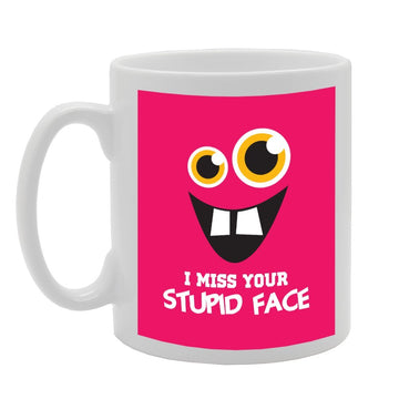 I Miss Your Stupid Face   Printed Tea Coffee Ceramic  Mg2166 - Funny Printed Coffee Mug - Great Gift Idea