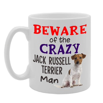Beware! Of The Crazy Jack Russell Terrier Man   Printed Tea Coffee Ceramic  Mg4535 - Funny Printed Coffee Mug - Great Gift Idea