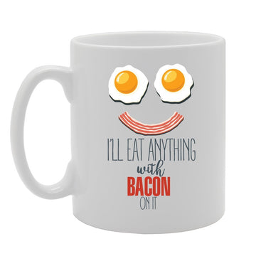 I'Ll Eat Anything With Bacon On It   Printed Tea Coffee Ceramic  Mg3555 - Funny Printed Coffee Mug - Great Gift Idea