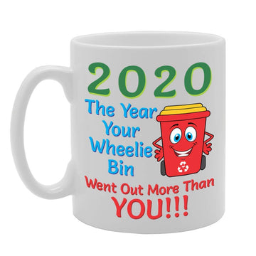 2020 The Year Your Wheelie Bin Went Out More Than You!!!   Printed Tea Coffee Ceramic  Mg4657 - Funny Printed Coffee Mug - Great Gift Idea