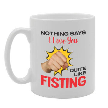Quite Like Fisting   Printed Tea Coffee Ceramic  Mg5732 - Funny Printed Coffee Mug - Great Gift Idea