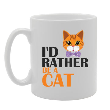 I'D Rather Be A Cat   Printed Tea Coffee Ceramic  Mg4177 - Funny Printed Coffee Mug - Great Gift Idea