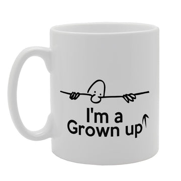 I'M A Grown Up   Printed Tea Coffee Ceramic  Mg3359 - Funny Printed Coffee Mug - Great Gift Idea