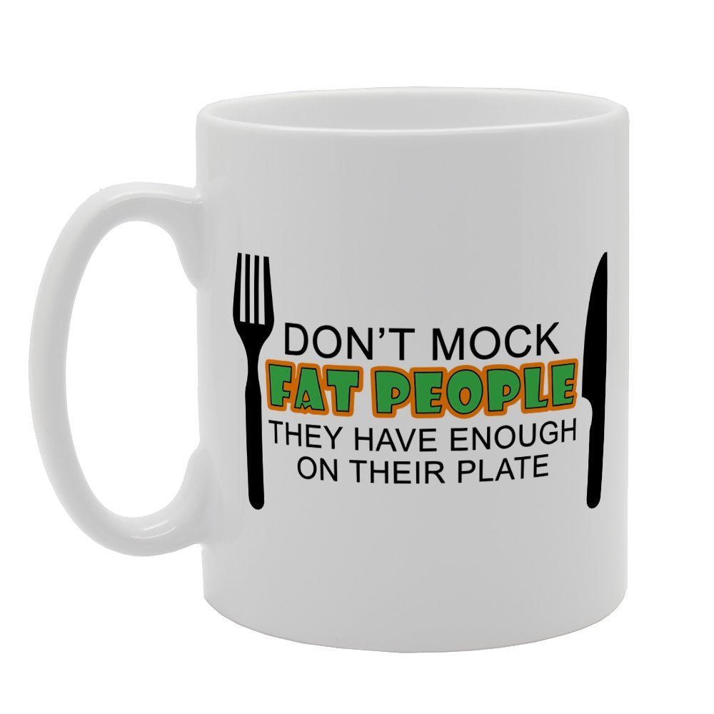Don'T Mock Fat People They Have Enough   Print Tea Coffee  Mg1468 - Funny Printed Coffee Mug - Great Gift Idea