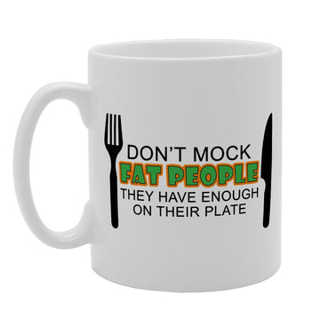 Don'T Mock Fat People They Have Enough   Print Tea Coffee  Mg1468 - Funny Printed Coffee Mug - Great Gift Idea