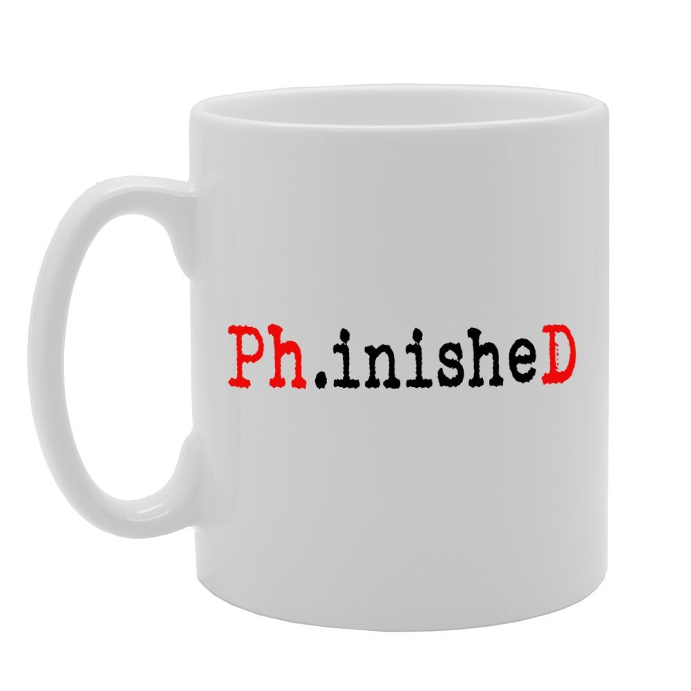 Phinished Phd   Printed Tea Coffee Ceramic  Mg875 - Funny Printed Coffee Mug - Great Gift Idea