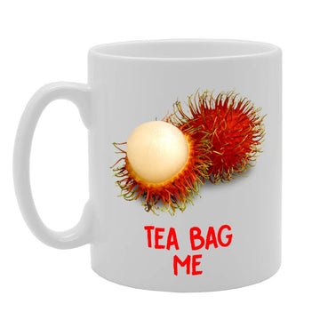 Rambutan Tea Bag Me   Printed Tea Coffee Ceramic  Mg4765 - Funny Printed Coffee Mug - Great Gift Idea
