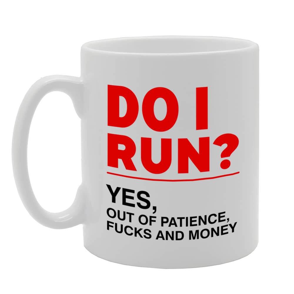 Do I Run Out Of Money And Patience   Printed Tea Coffee Ceramic  Mg5661 - Funny Printed Coffee Mug - Great Gift Idea