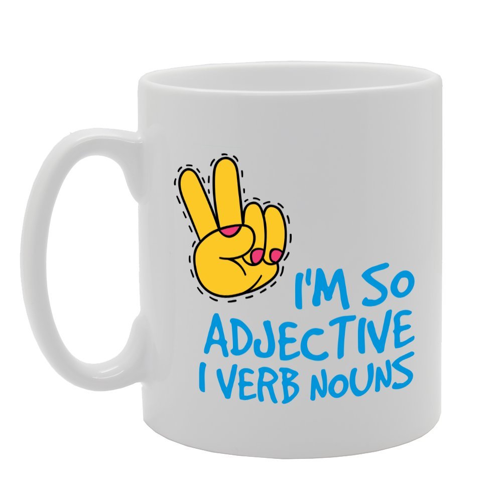 I'M So Adjective I Verb Nouns   Printed Tea Coffee Ceramic  Mg3049 - Funny Printed Coffee Mug - Great Gift Idea