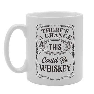 There'S A Chance This Could Be Whiskey Tea   Printed Tea Coffee Ceramic  Mg5340 - Funny Printed Coffee Mug - Great Gift Idea