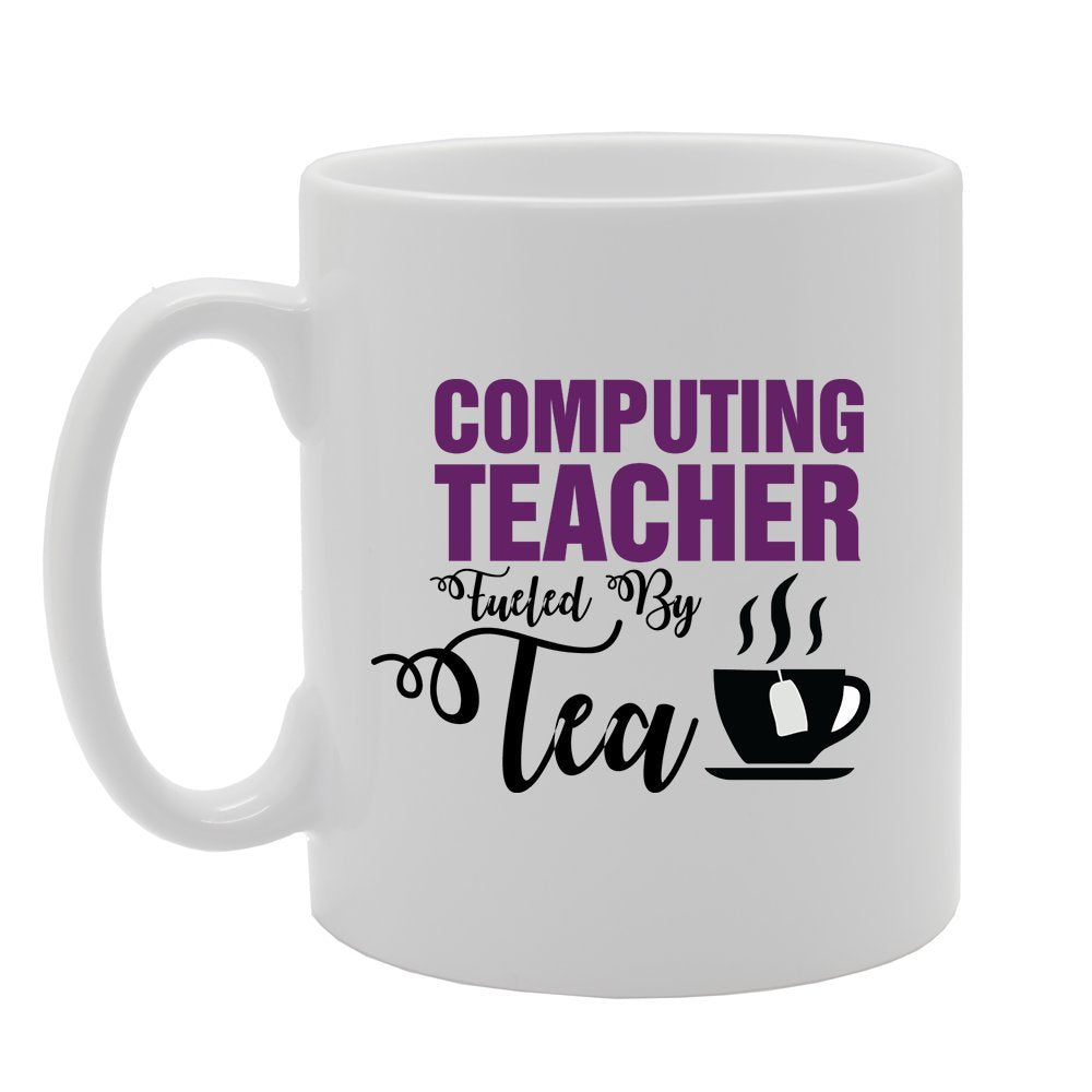 Computing Teacher Fueled By Tea   Printed Tea Coffee Ceramic  Mg4193 - Funny Printed Coffee Mug - Great Gift Idea