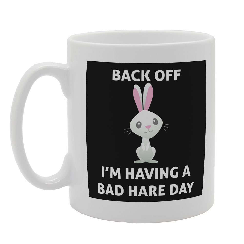 Back Off Im Having A Bad Hare Day   Printed Tea Coffee Ceramic  Mg2493 - Funny Printed Coffee Mug - Great Gift Idea