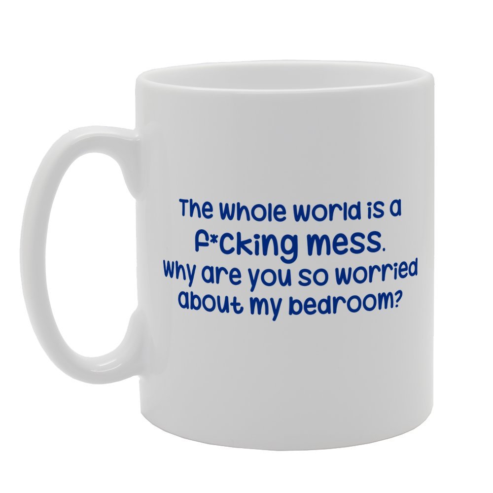 The Whole World Is A F**King Mess   Printed Tea Coffee Ceramic  Mg2578 - Funny Printed Coffee Mug - Great Gift Idea