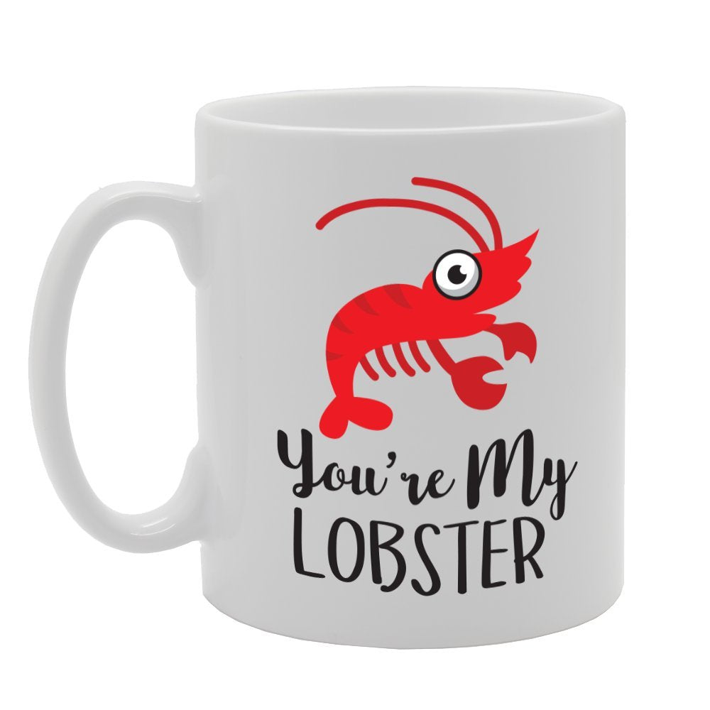 You’Re My Lobster   Printed Tea Coffee Ceramic  Mg2165 - Funny Printed Coffee Mug - Great Gift Idea