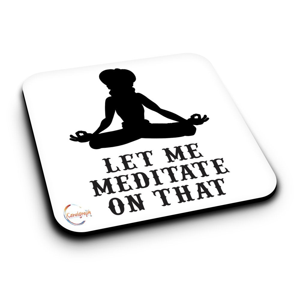 ER206 Let Me Meditate On That Novelty Present Gift Printed MDF Wooden Coaster