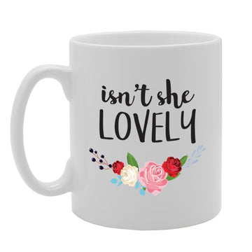 Isn'T She Lovely/Isn'T He Wonderful (On Each Side)   Printed Tea Coffee Ceramic  Mg3620 - Funny Printed Coffee Mug - Great Gift Idea
