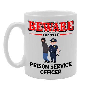 Beware Of The Prison Service Officer   Printed Tea Coffee Ceramic  Mg4864 - Funny Printed Coffee Mug - Great Gift Idea
