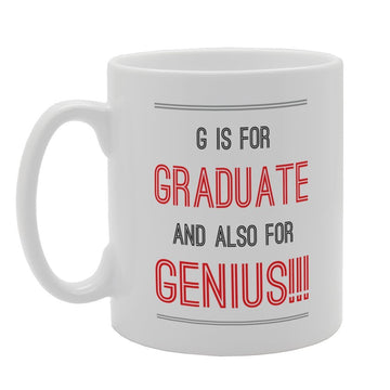 G Is For Graduate And Also For Genius!!!   Printed Tea Coffee Ceramic  Mg4073 - Funny Printed Coffee Mug - Great Gift Idea