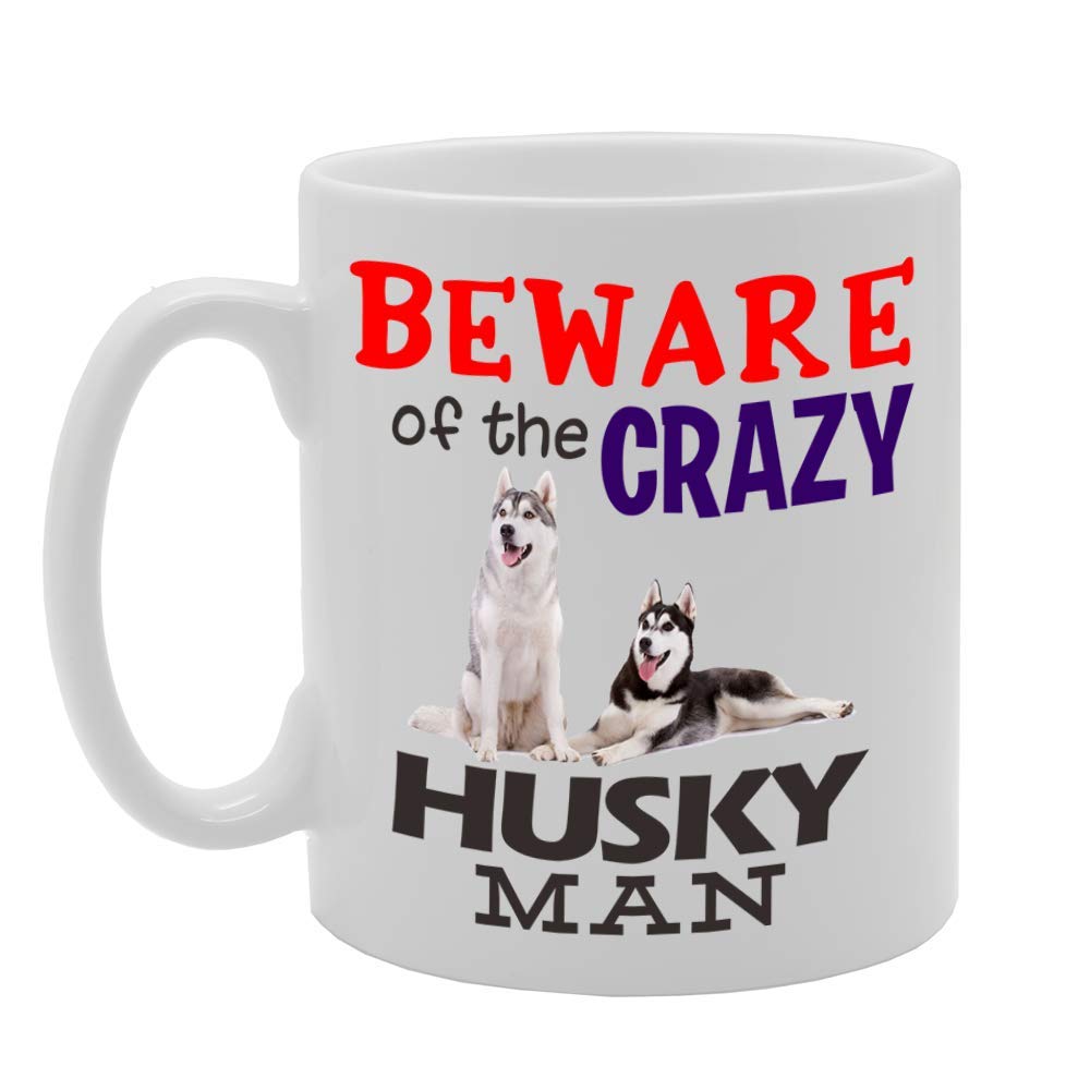 Beware! Of The Crazy Husky Man   Printed Tea Coffee Ceramic  Mg4552 - Funny Printed Coffee Mug - Great Gift Idea