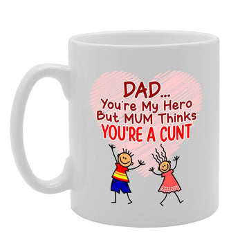 Dad You Are My Hero But Mum Thinks You Are   Printed Tea Coffee Ceramic  Mg5582 - Funny Printed Coffee Mug - Great Gift Idea