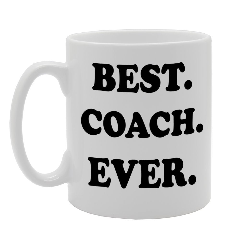 Best Coach Ever   Printed Tea Coffee Ceramic  Mg707 - Funny Printed Coffee Mug - Great Gift Idea