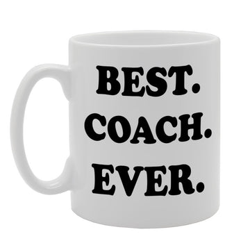 Best Coach Ever   Printed Tea Coffee Ceramic  Mg707 - Funny Printed Coffee Mug - Great Gift Idea