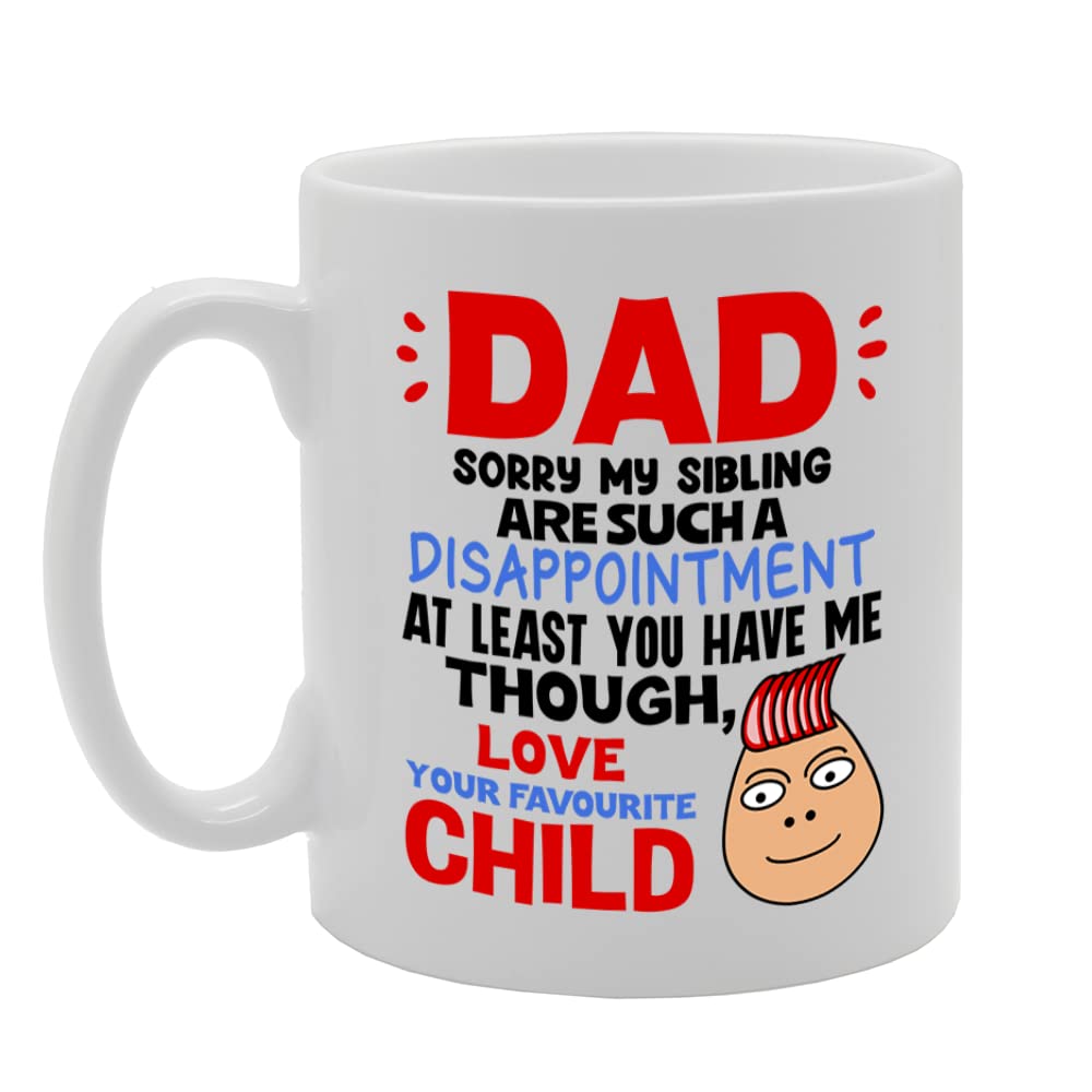 Dad Sorry My Sibling Such A Disappointment   Printed Tea Coffee Ceramic  Mg5526 - Funny Printed Coffee Mug - Great Gift Idea