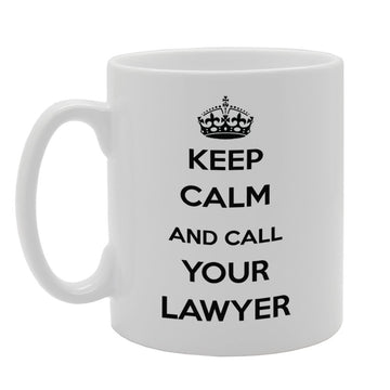 Keep Calm And Call Your Lawyer   Printed Tea Coffee Ceramic  Mg948 - Funny Printed Coffee Mug - Great Gift Idea