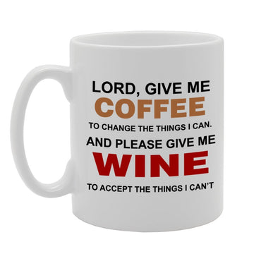 Lord, Give Me Coffee, Give Me Wine   Printed Tea Coffee Ceramic  Mg965 - Funny Printed Coffee Mug - Great Gift Idea