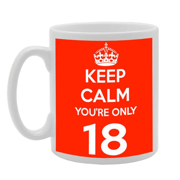 Keep Calm You'Re Only 18   Printed Tea Coffee Ceramic  Mg489 - Funny Printed Coffee Mug - Great Gift Idea
